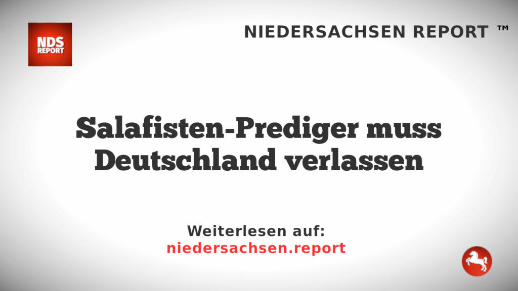 Salafisten-Prediger muss Deutschland verlassen