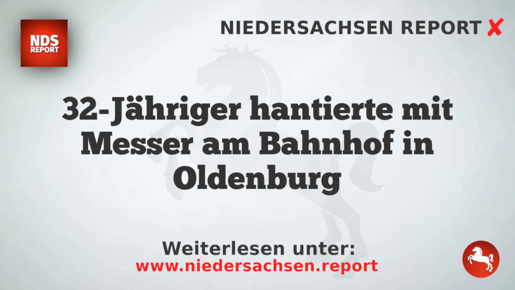 32-Jähriger hantierte mit Messer am Bahnhof in Oldenburg