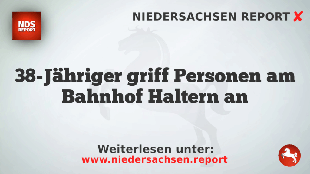 38-Jähriger griff Personen am Bahnhof Haltern an