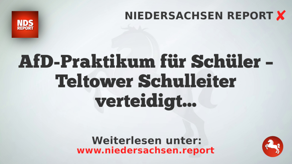 AfD-Praktikum für Schüler – Teltower Schulleiter verteidigt Entscheidung