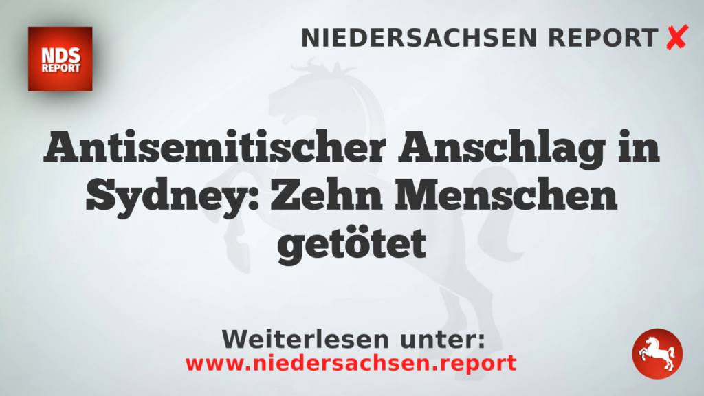 Antisemitischer Anschlag in Sydney: Zehn Menschen getötet