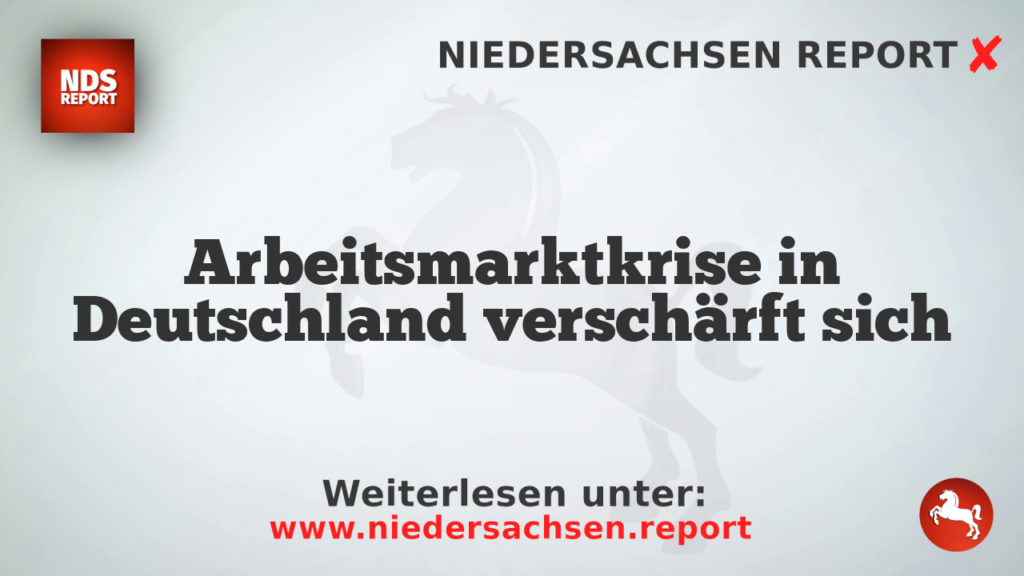 Arbeitsmarktkrise in Deutschland verschärft sich