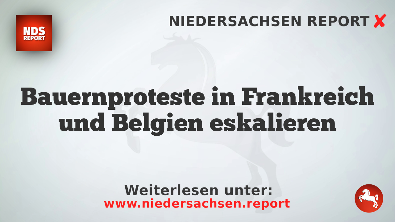 Bauernproteste in Frankreich und Belgien eskalieren