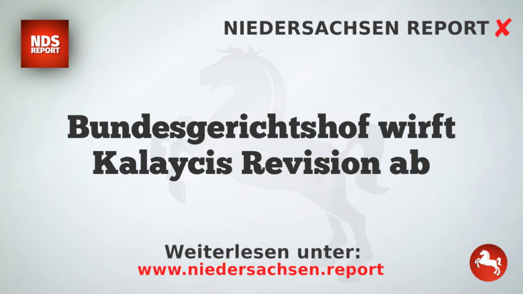 Bundesgerichtshof wirft Kalaycis Revision ab