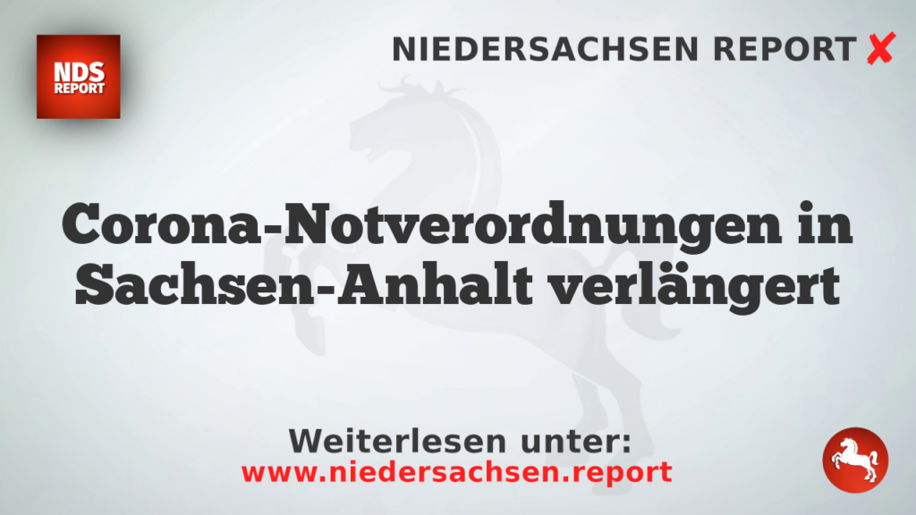 Corona-Notverordnungen in Sachsen-Anhalt verlängert