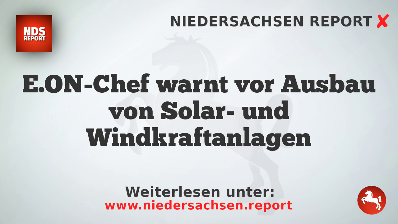 E.ON-Chef warnt vor Ausbau von Solar- und Windkraftanlagen