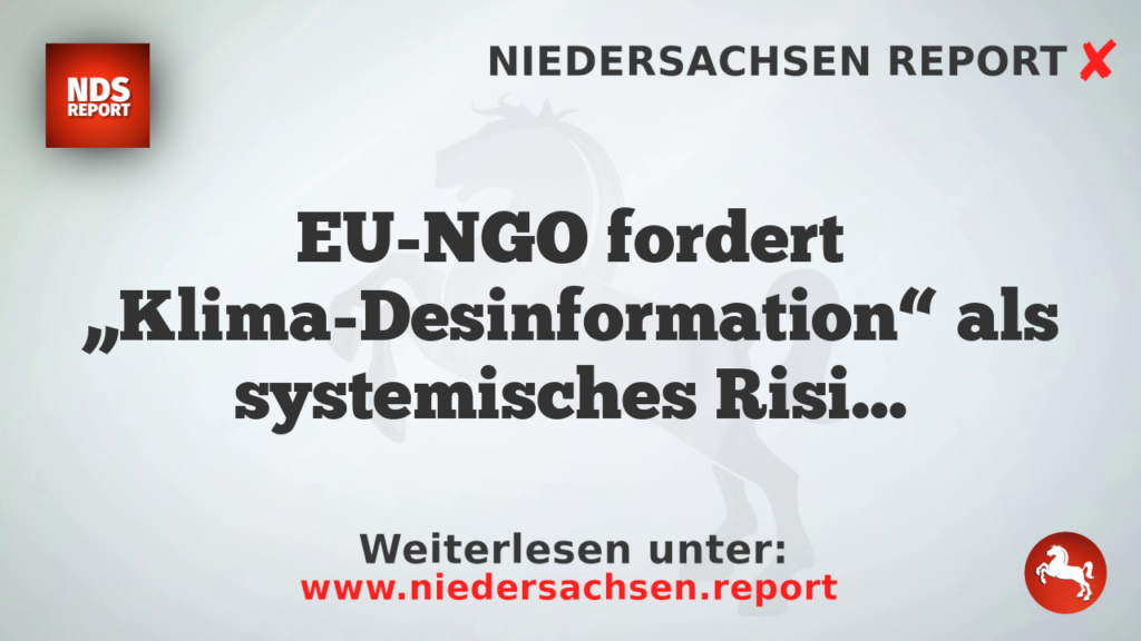EU-NGO fordert „Klima-Desinformation“ als systemisches Risiko ein