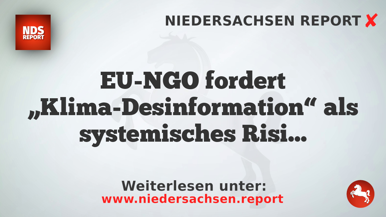 EU-NGO fordert „Klima-Desinformation“ als systemisches Risiko ein