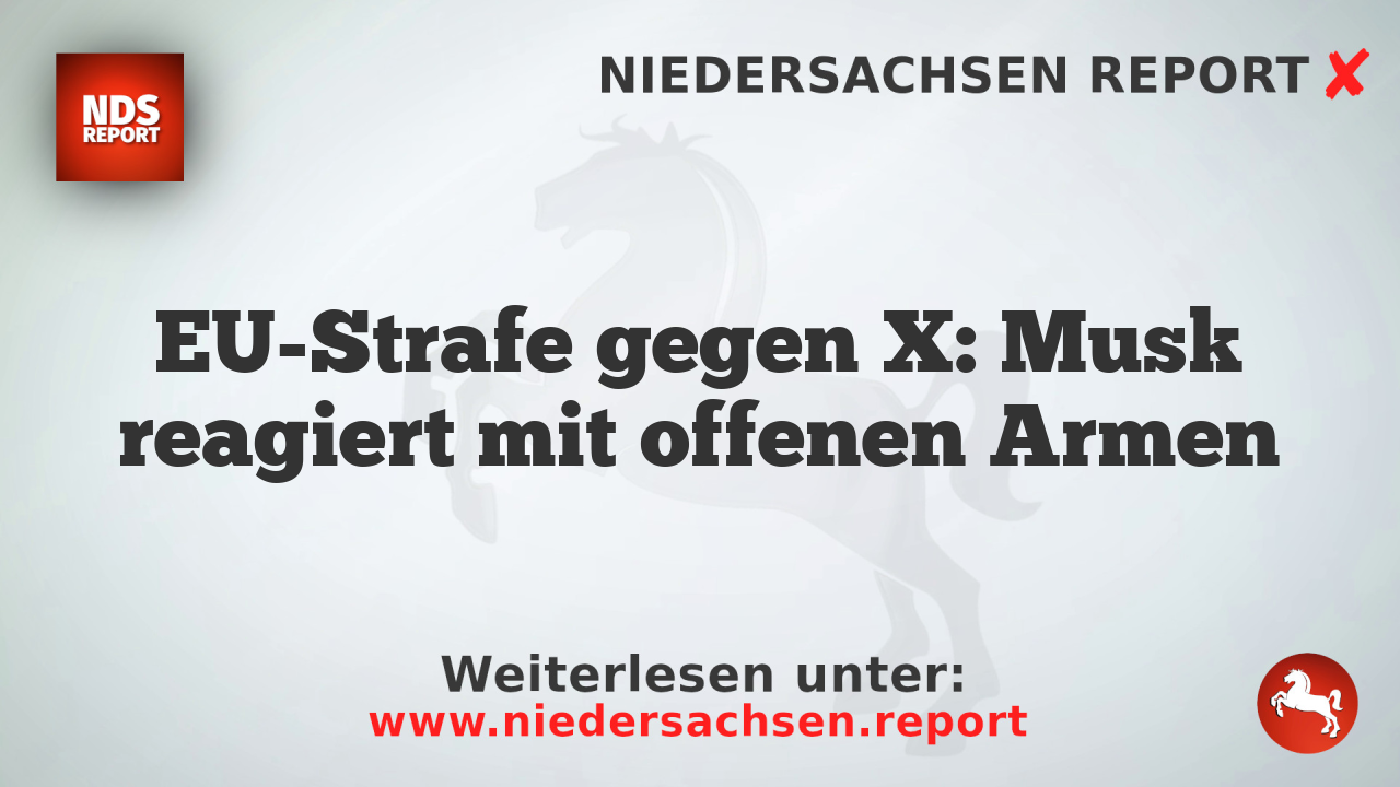EU-Strafe gegen X: Musk reagiert mit offenen Armen