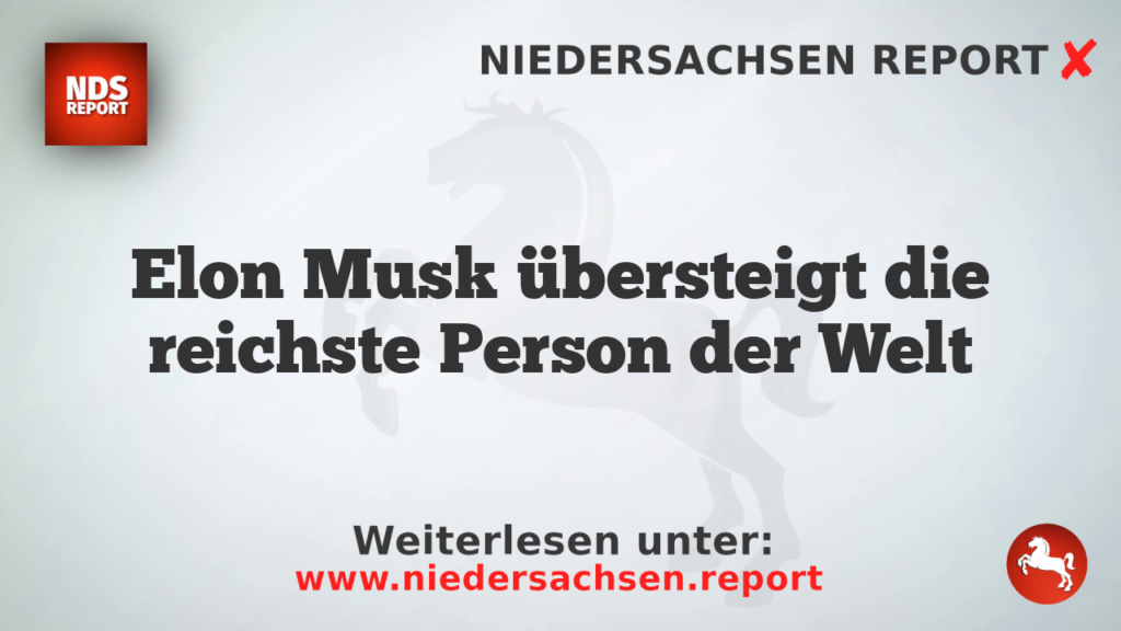Elon Musk übersteigt die reichste Person der Welt