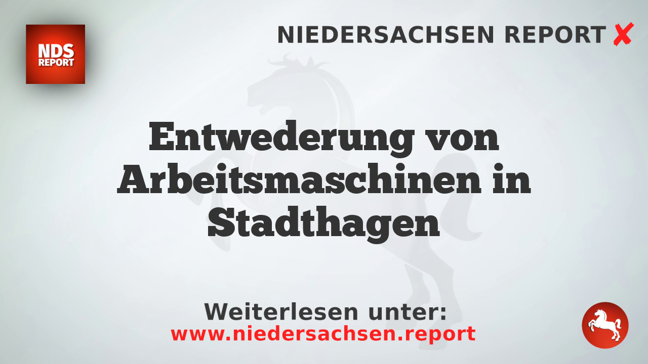 Entwederung von Arbeitsmaschinen in Stadthagen