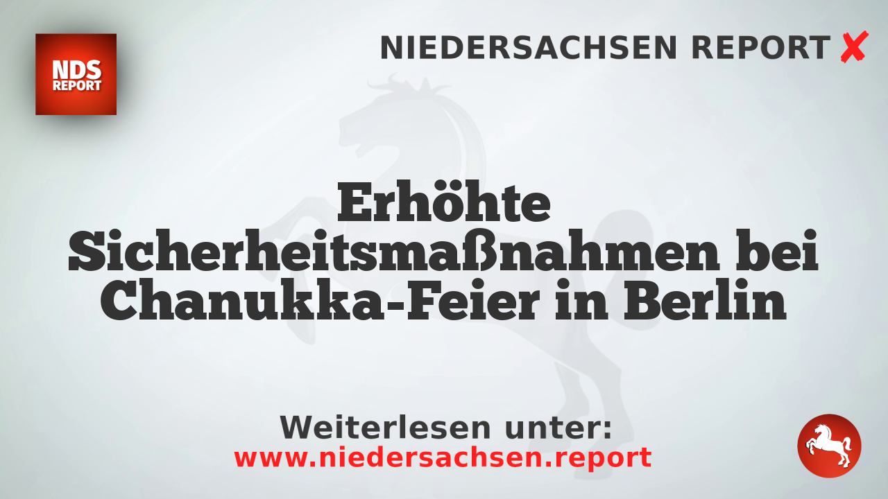 Erhöhte Sicherheitsmaßnahmen bei Chanukka-Feier in Berlin