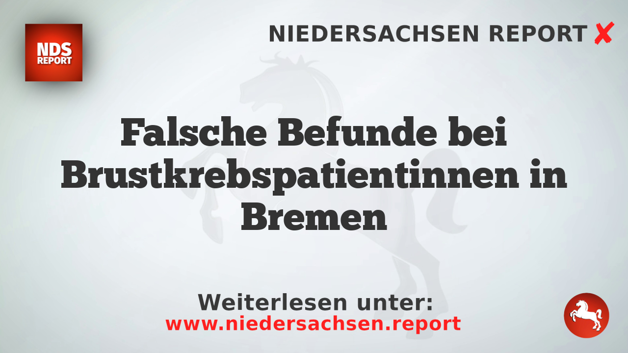 Falsche Befunde bei Brustkrebspatientinnen in Bremen