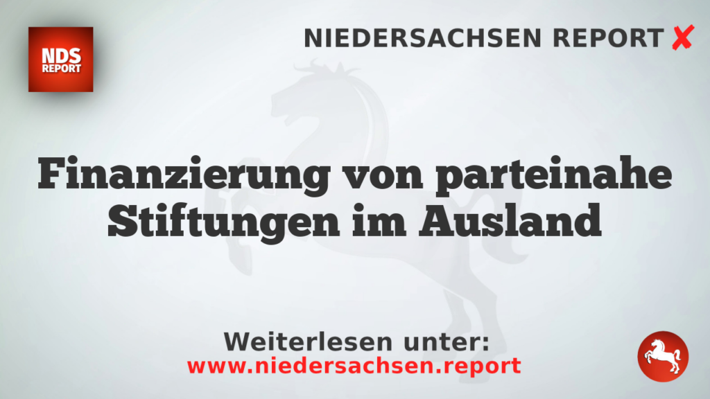 Finanzierung von parteinahe Stiftungen im Ausland