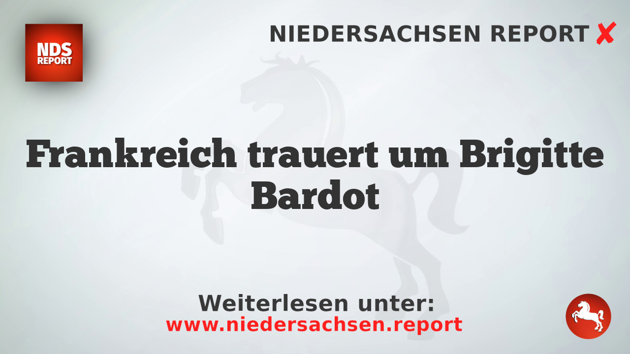 Frankreich trauert um Brigitte Bardot