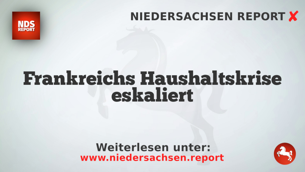 Frankreichs Haushaltskrise eskaliert