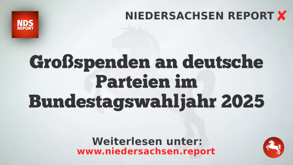 Großspenden an deutsche Parteien im Bundestagswahljahr 2025