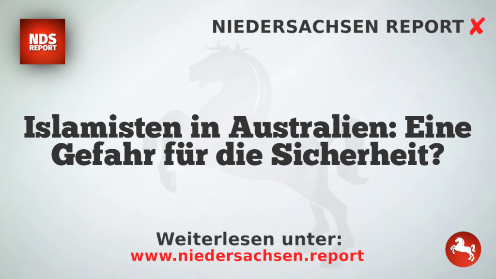 Islamisten in Australien: Eine Gefahr für die Sicherheit?