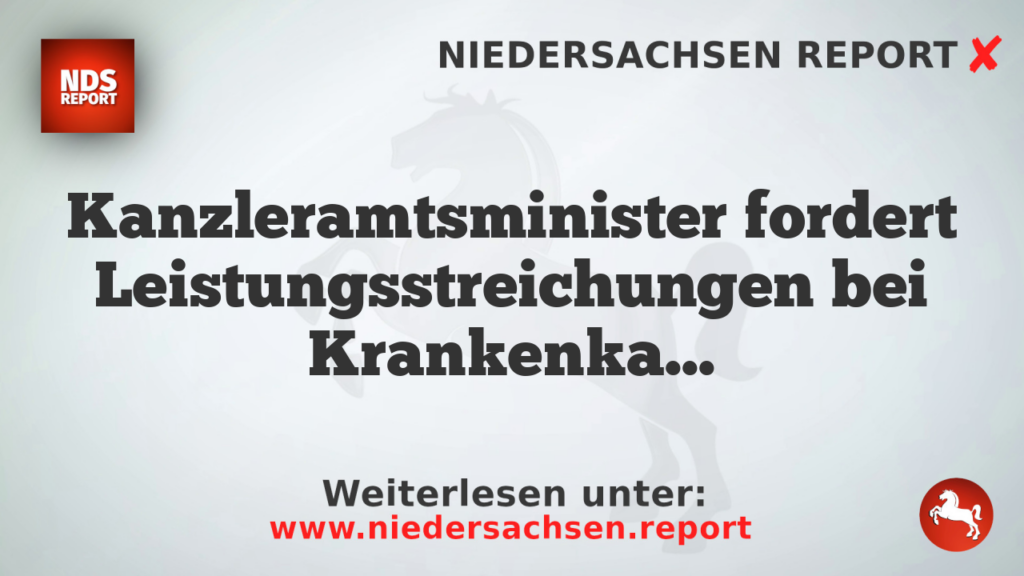 Kanzleramtsminister fordert Leistungsstreichungen bei Krankenkassen