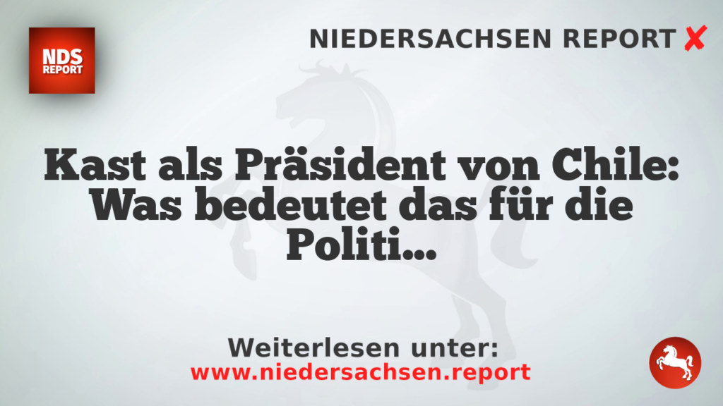 Kast als Präsident von Chile: Was bedeutet das für die Politik?