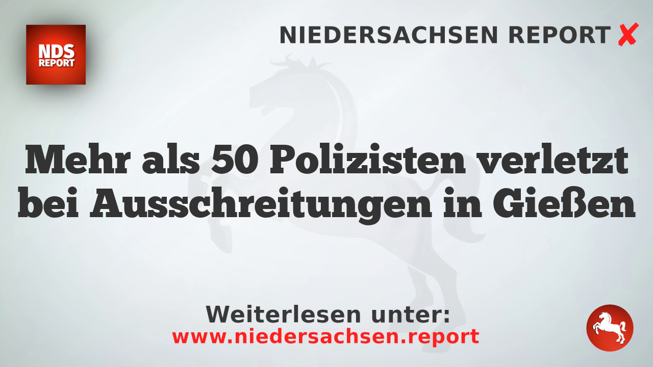 Mehr als 50 Polizisten verletzt bei Ausschreitungen in Gießen