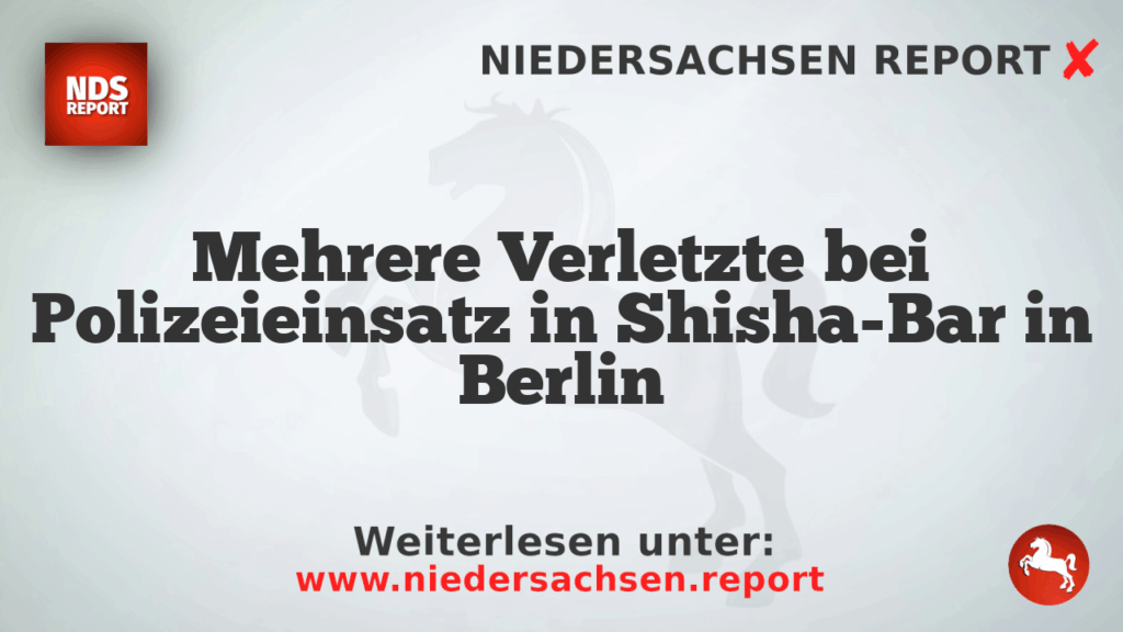 Mehrere Verletzte bei Polizeieinsatz in Shisha-Bar in Berlin