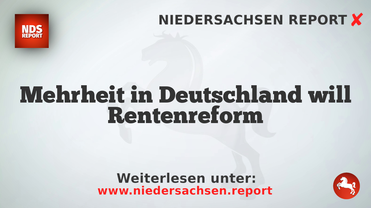 Mehrheit in Deutschland will Rentenreform