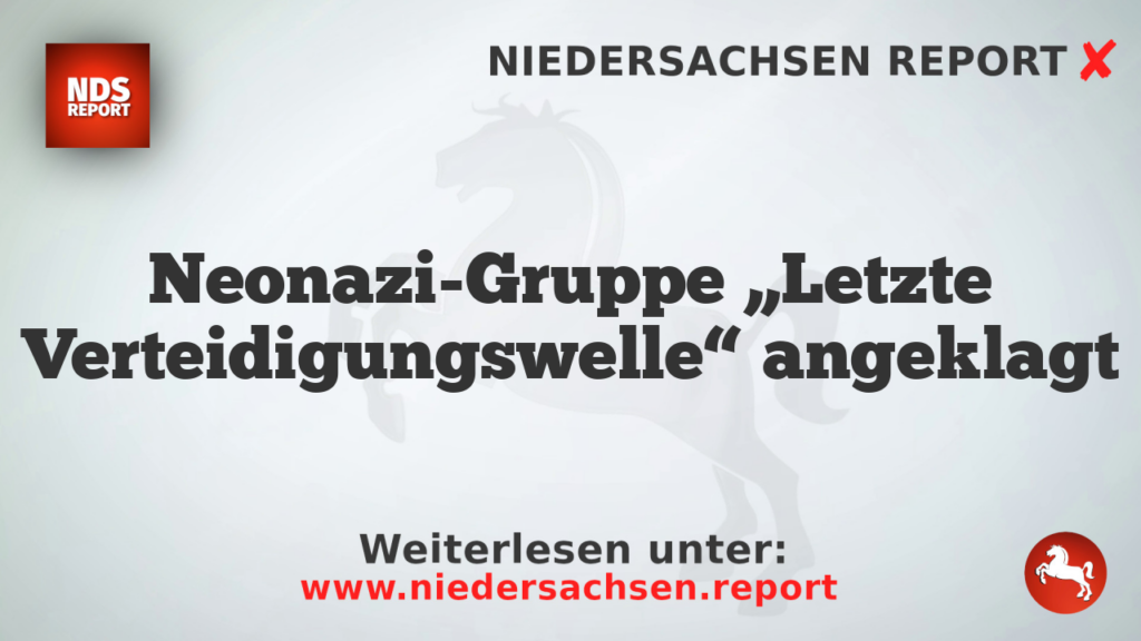 Neonazi-Gruppe „Letzte Verteidigungswelle“ angeklagt