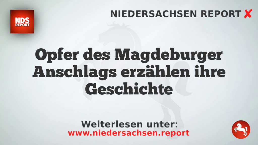 Opfer des Magdeburger Anschlags erzählen ihre Geschichte