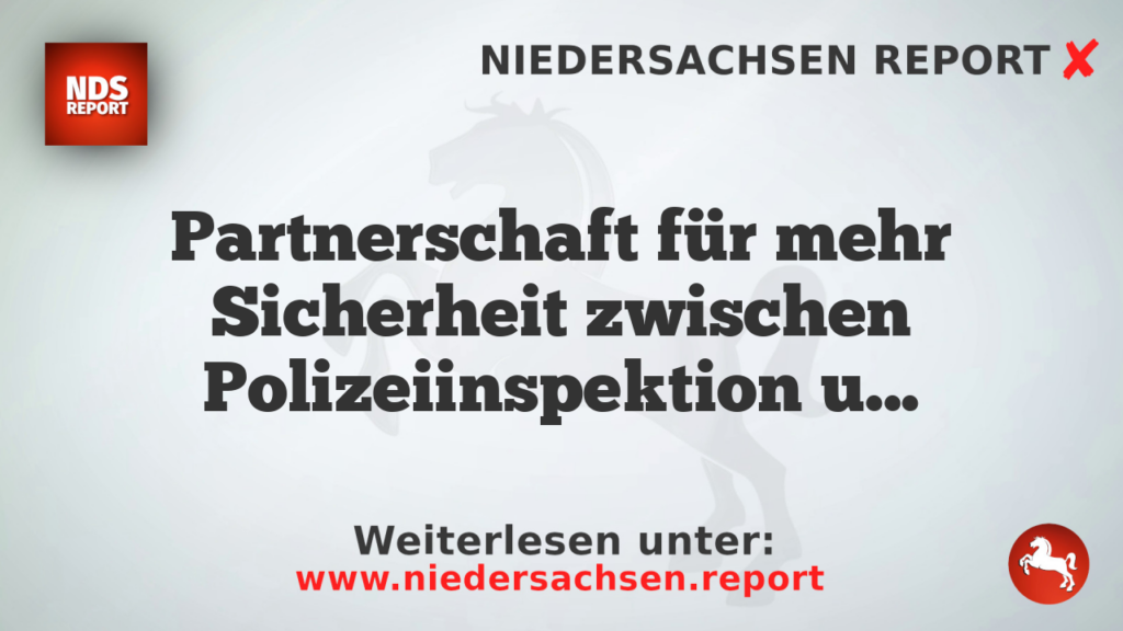 Partnerschaft für mehr Sicherheit zwischen Polizeiinspektion und Landkreis Goslar