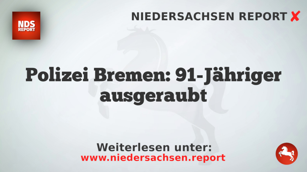 Polizei Bremen: 91-Jähriger ausgeraubt