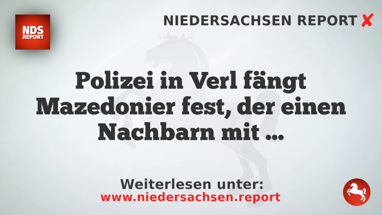 Polizei in Verl fängt Mazedonier fest, der einen Nachbarn mit Axt angegriffen hat