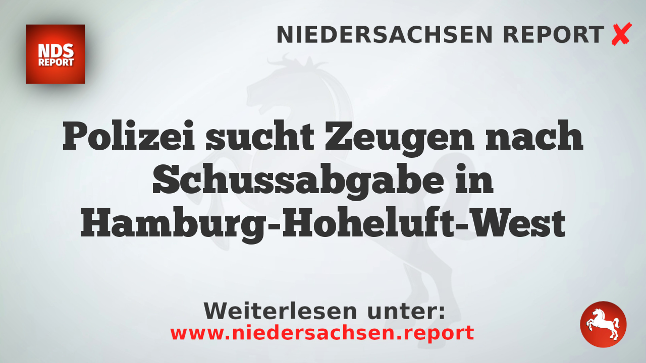 Polizei sucht Zeugen nach Schussabgabe in Hamburg-Hoheluft-West