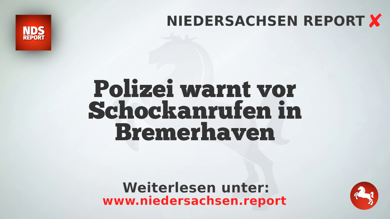 Polizei warnt vor Schockanrufen in Bremerhaven