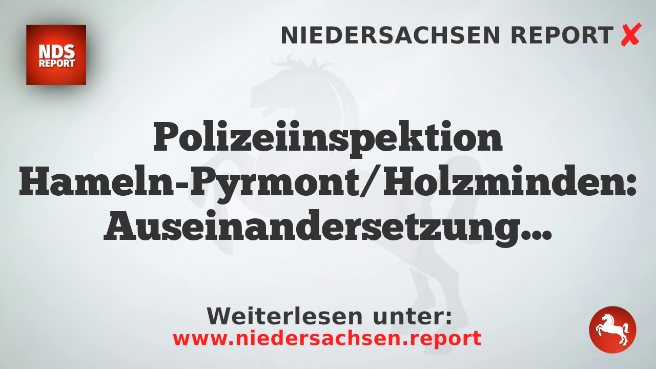 Polizeiinspektion Hameln-Pyrmont/Holzminden: Auseinandersetzung mit Messerverletzung in Bad Pyrmont
