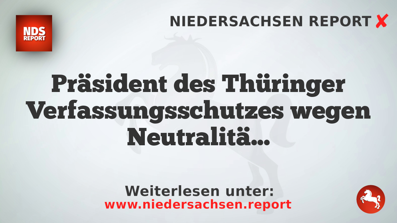 Präsident des Thüringer Verfassungsschutzes wegen Neutralitätsverstoßs angeklagt