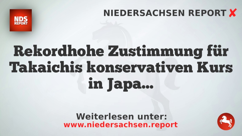 Rekordhohe Zustimmung für Takaichis konservativen Kurs in Japan