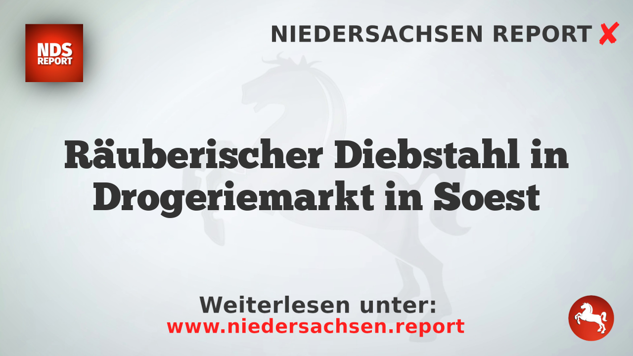 Räuberischer Diebstahl in Drogeriemarkt in Soest