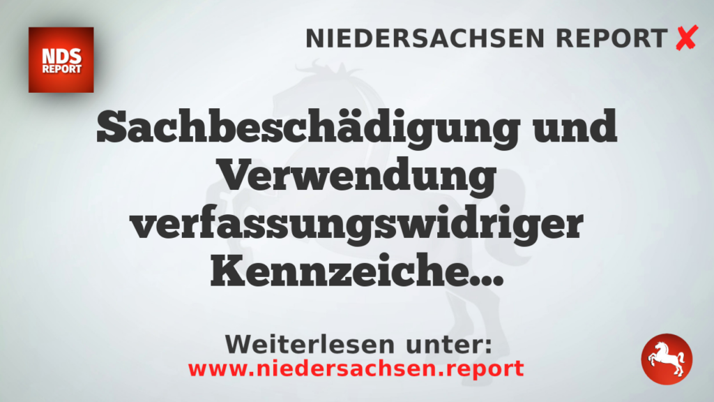 Sachbeschädigung und Verwendung verfassungswidriger Kennzeichen in Zetel