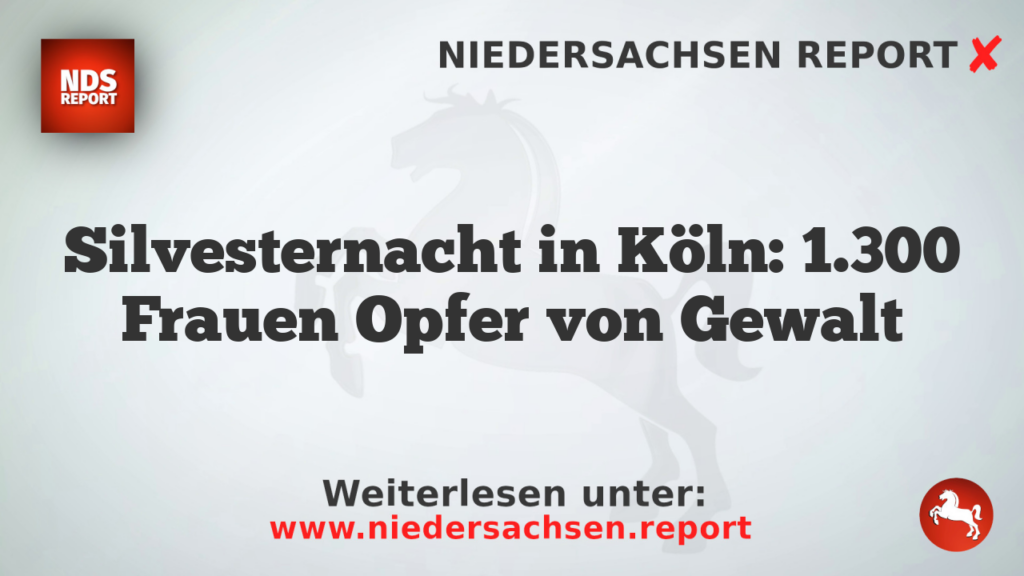 Silvesternacht in Köln: 1.300 Frauen Opfer von Gewalt