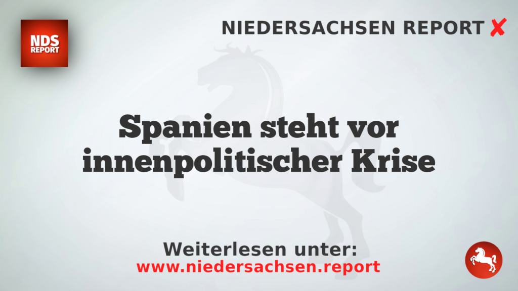 Spanien steht vor innenpolitischer Krise