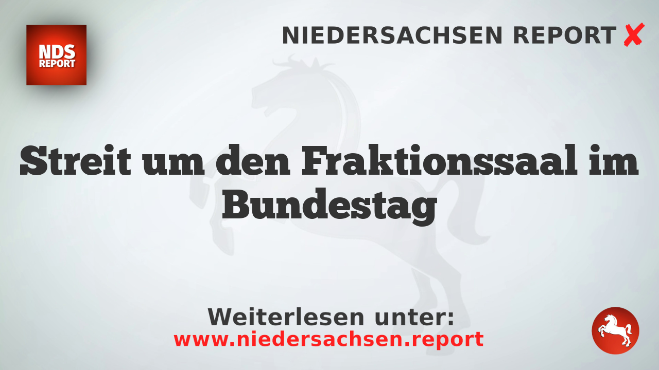 Streit um den Fraktionssaal im Bundestag