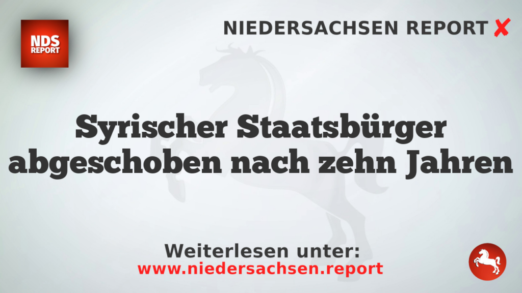 Syrischer Staatsbürger abgeschoben nach zehn Jahren