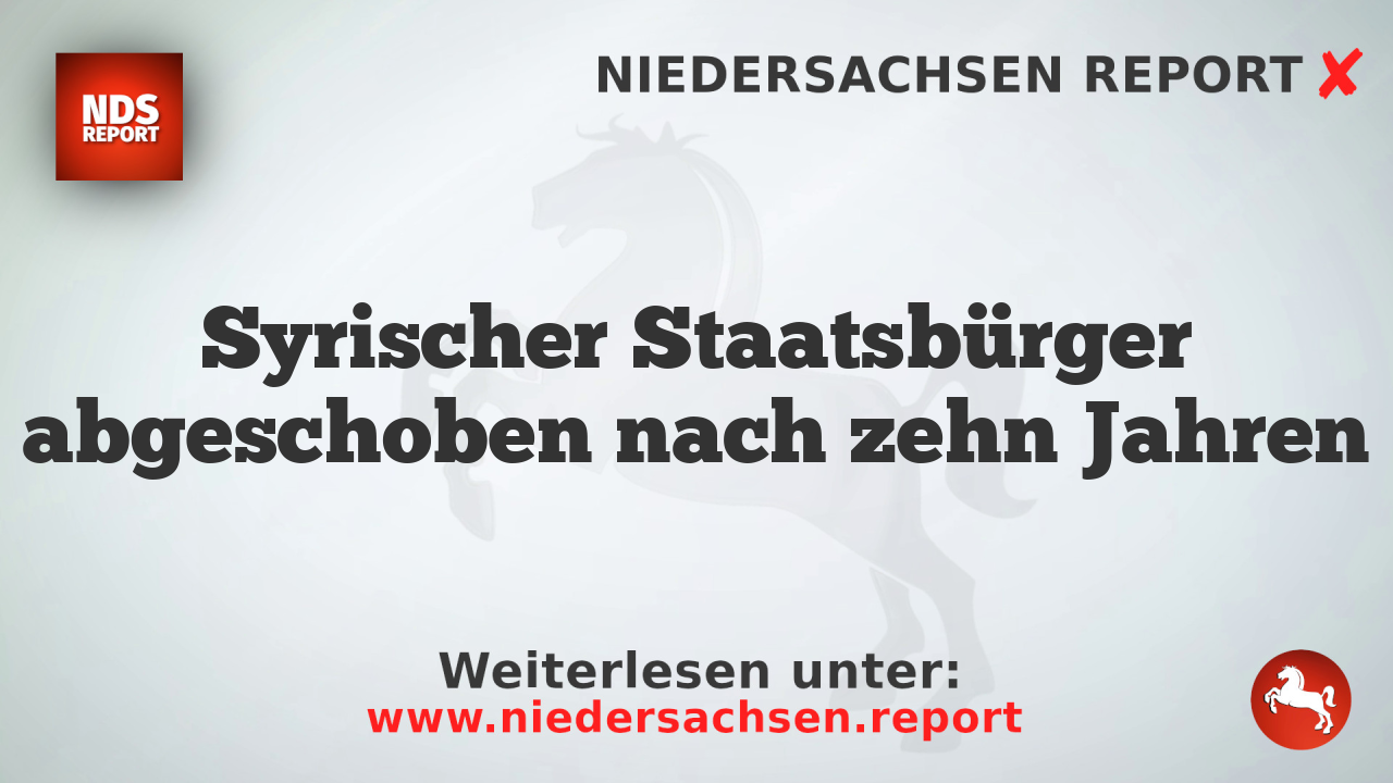 Syrischer Staatsbürger abgeschoben nach zehn Jahren