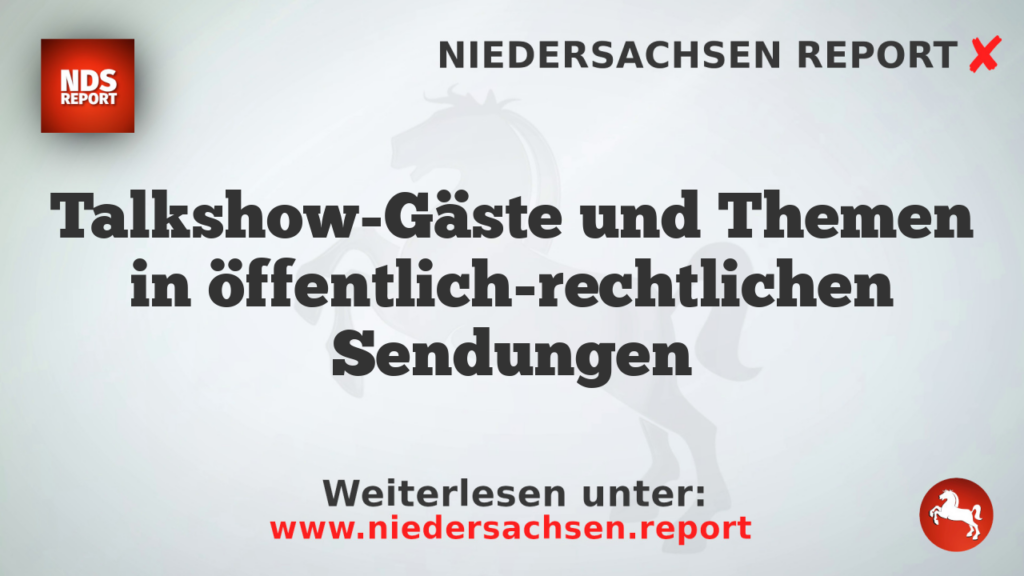 Talkshow-Gäste und Themen in öffentlich-rechtlichen Sendungen