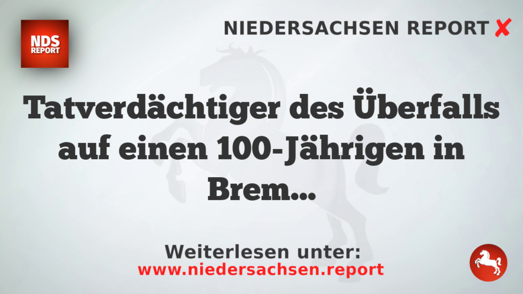 Tatverdächtiger des Überfalls auf einen 100-Jährigen in Bremen identifiziert