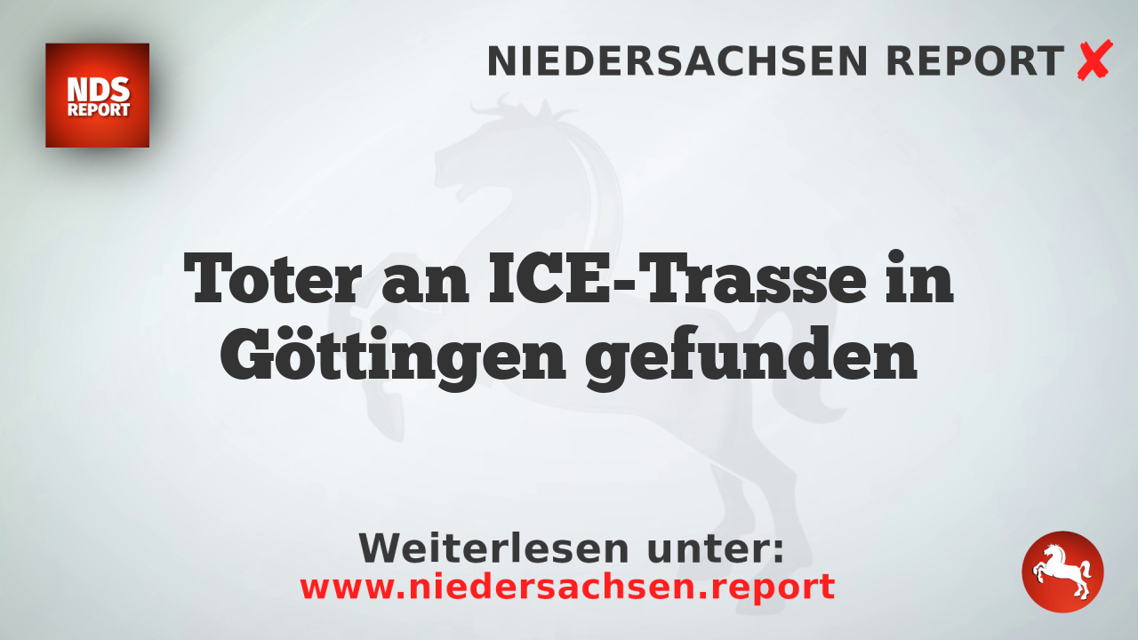 Toter an ICE-Trasse in Göttingen gefunden