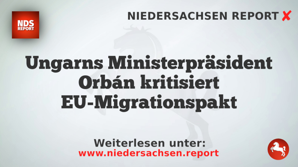 Ungarns Ministerpräsident Orbán kritisiert EU-Migrationspakt