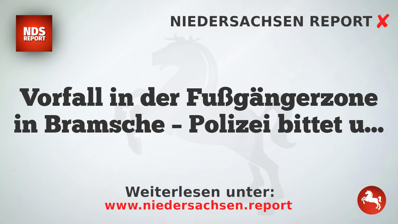 Vorfall in der Fußgängerzone in Bramsche – Polizei bittet um Hinweise