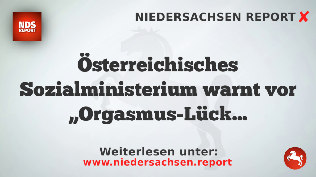 Österreichisches Sozialministerium warnt vor „Orgasmus-Lücke“
